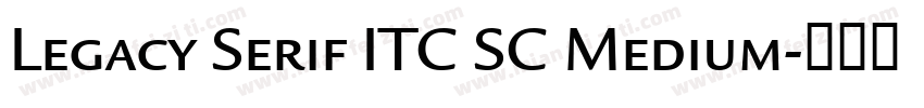 Legacy Serif ITC SC Medium字体转换